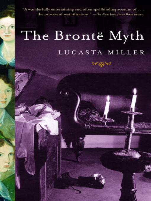 Title details for The Brontë Myth by Lucasta Miller - Available
